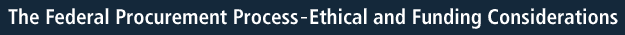 The Federal Procurement Process: Ethical and Funding Considerations